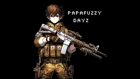 Dayz dayz dayz