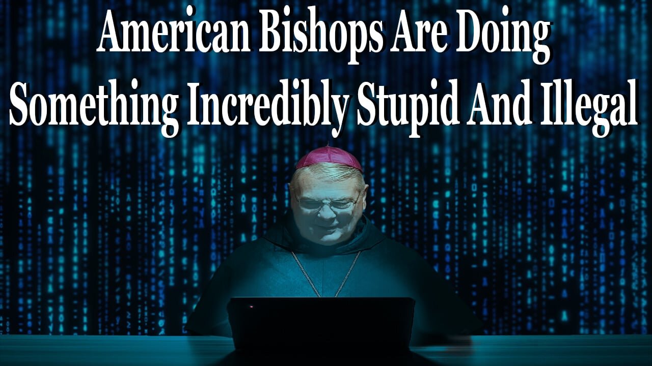 American Bishops Are Doing Something Incredibly Stupid And Illegal