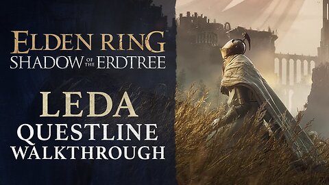 Elden Ring - Shadow of the Erdtree - How to Complete Needle Knight Leda’s Quest