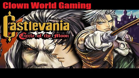 Clown World Gaming: Castlevania: Circle of the Moon - Day 1