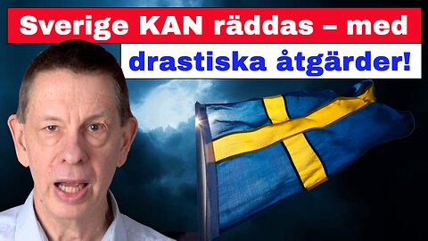 Med drastiska åtgärder kan Sverige räddas!