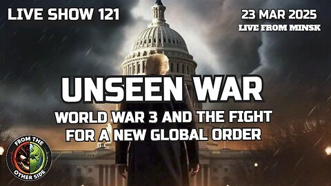 LIVE SHOW 121: THE HIDDEN CONFLICT: WORLD WAR 3 AND THE FIGHT FOR A NEW GLOBAL ORDER