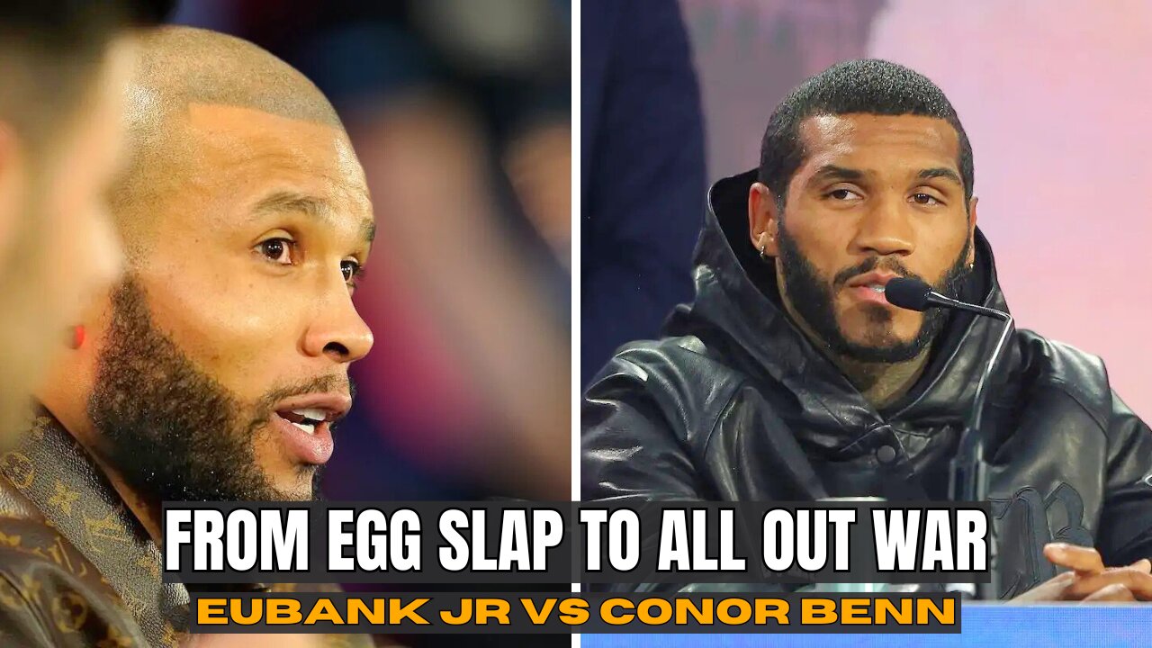 Chris Eubank Jr vs Conor Benn: From Egg Slap to All-Out War