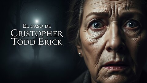 El Caso de Christopher Todd Erick