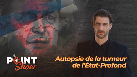 L'autopsie de la tumeur de l'État-profond | Le Point Show sur malibertv.tv