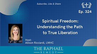 Ep. 324 Spiritual Freedom: Understanding the Path to True Liberation