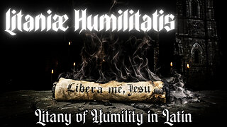 Litaniæ Humilitatis | The Litany of Humility in Latin | Christus Dominus Studios