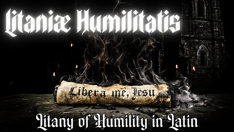 Litaniæ Humilitatis | The Litany of Humility in Latin | Christus Dominus Studios