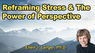 Reframing stress and the power of perspective