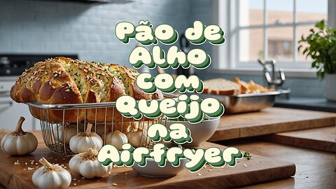 Pão de Alho com Queijo na Airfryer.
