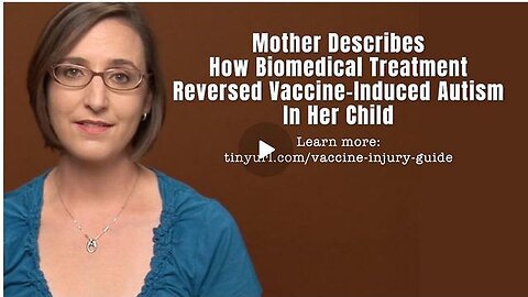 "Mother Shares Success of Biomedical Treatment Reversing Vaccine-Induced Autism"