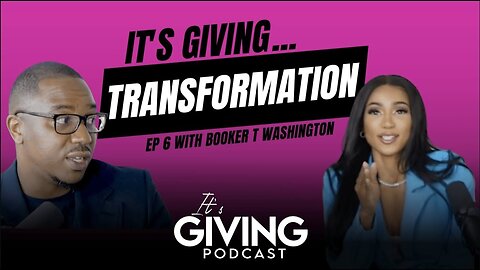 Ep. 6: It's Giving - Transformation with Booker T Washington