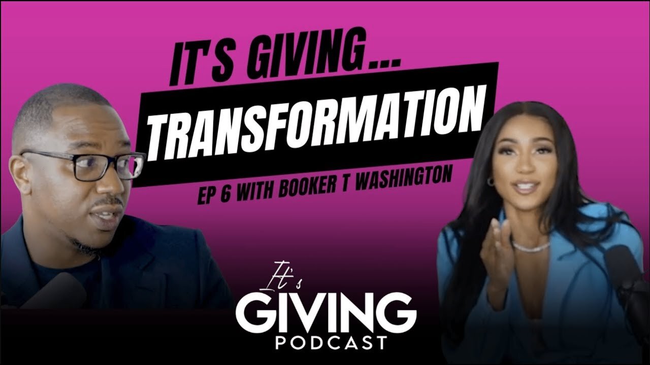 Ep. 6: It's Giving - Transformation with Booker T Washington