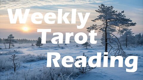 Weekly Reading All Signs Tap Into Tarot January 19 - 25