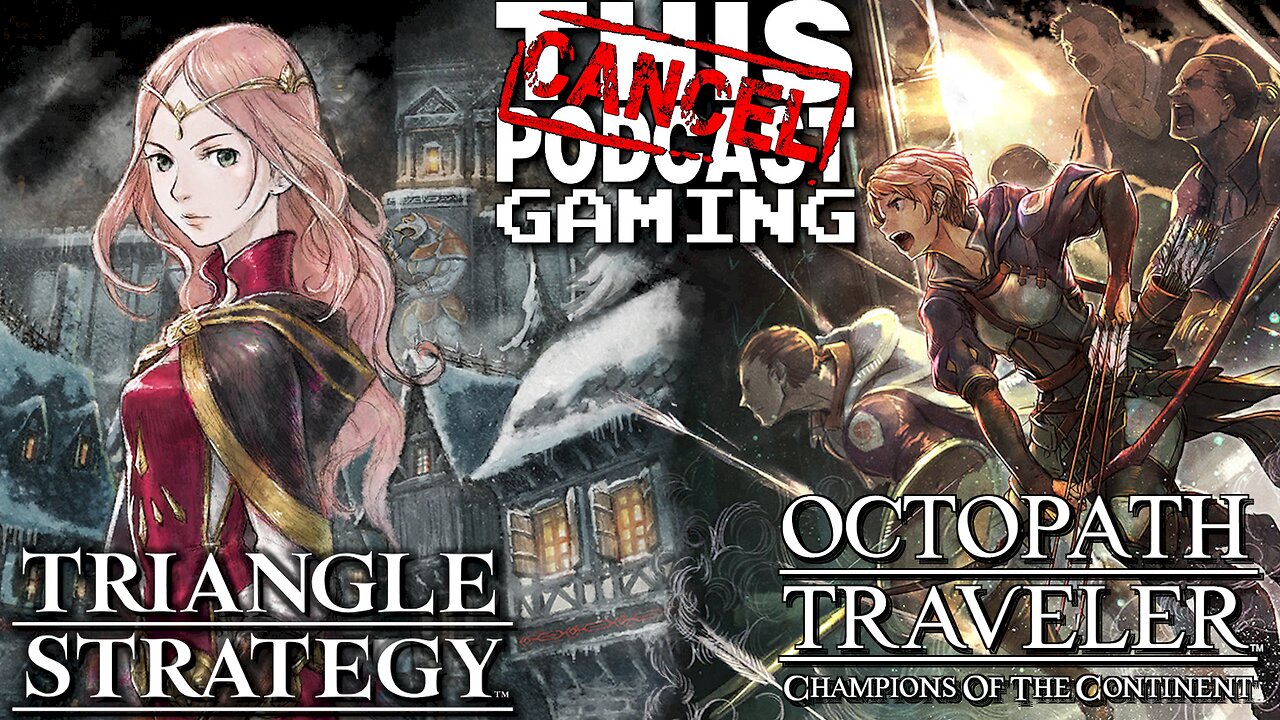 Does Anyone in Triangle Strategy Ever Shut Up? Also Octopath COTC Side-Quests, Grinds & Loose Ends!