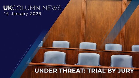 UK Column News — 16th January 2026