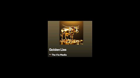 "Golden Lies" by: The Via Media