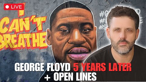 George Floyd 5 Years Later + Open Lines | Low Value Mail Live Call In Show