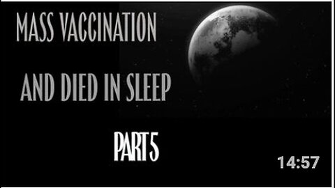 "Part 5: Mass Vaccination and 'Died in Sleep'"