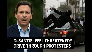 DeSantis: Feel Threatened? Drive Through Protesters, protester hit buy car
