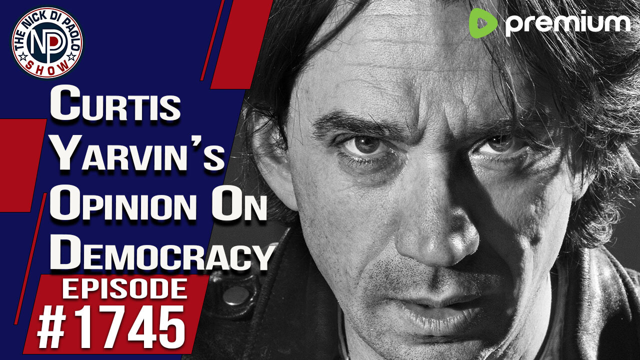 Curtis Yarvin’s Opinion On Democracy | Nick Di Paolo Show #1745