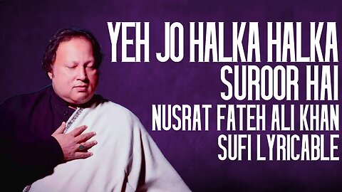 Ye Jo Halka Halka Saroor Hai | Ustad Nusrat Fateh Ali Khan | Original Track | Sufi Lyricable