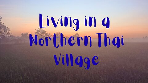 Living in a Northern Thailand Village