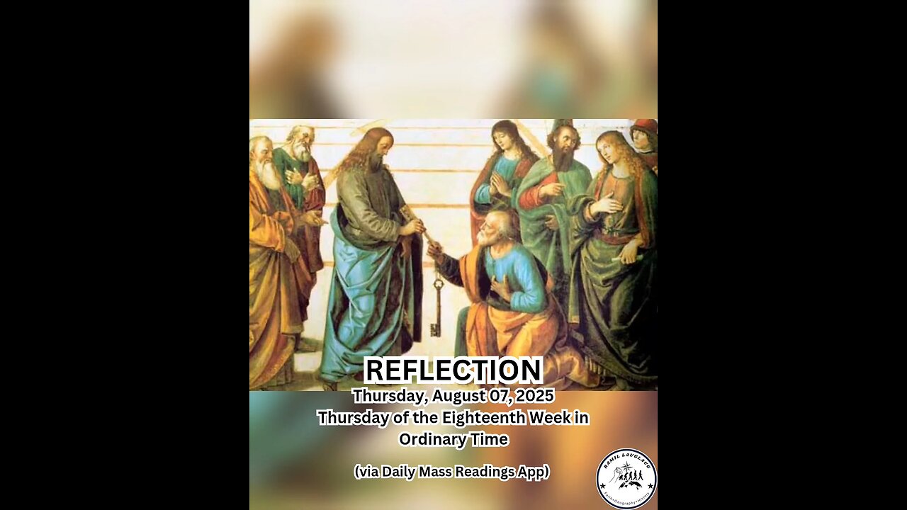 (Reflection) Thursday, August 07, 2025 Thursday of the Eighteenth Week in Ordinary Time #faith