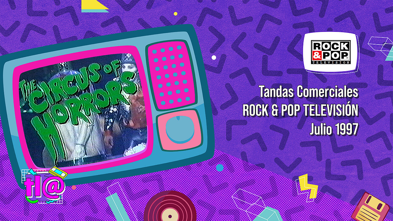 Tandas Comerciales Rock & Pop Televisión (Julio 1997) - ALGUNOS INCOMPLETOS -