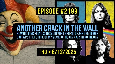 Owen Benjamin | #2199 Another Crack In The Wall - How Did Pink Floyd Sour & Did Yoko Bro-No Crash The Tower & What's The Future Of My Stand Up Hour? + AI String Theory