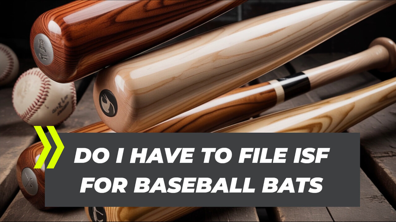Do I Have To File ISF For Baseball Bats