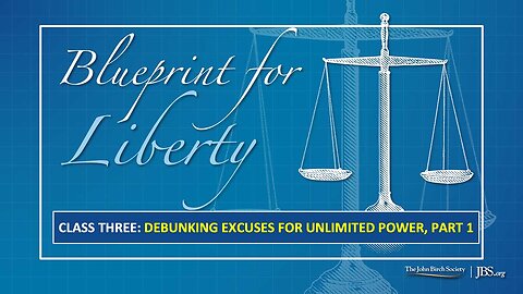Class 3: Debunking Excuses for Unlimited Power, Part 1
