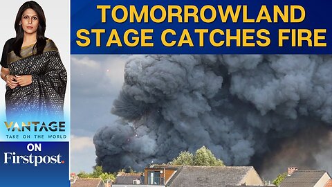 Huge Fire Ravages Tomorrowland Main Stage in Belgium Days Before Festival |Vantage with Palki Sharma