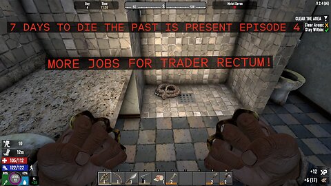 7 DAYS TO DIE THE PAST IS PRESENT EPISODE 4. MORE JOBS FOR TRADER RECTUM.