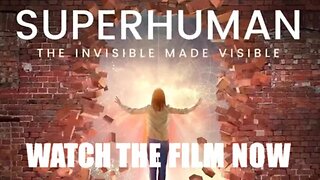 'Superhuman The Invisible Made Visible' Trailer