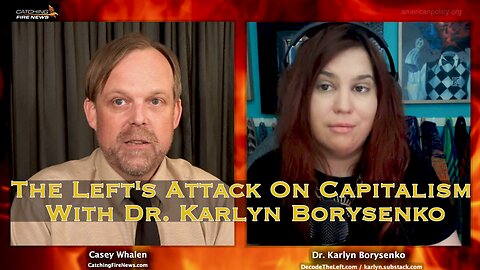 The Left's Attack On Capitalism And The Nuclear Family With Dr. Karlyn Borysenko
