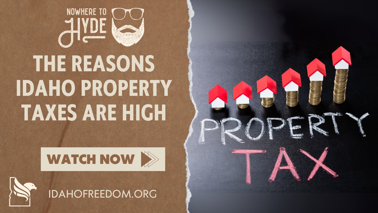 Nowhere To Hyde - The Real Reason Idaho Property Taxes Are So High