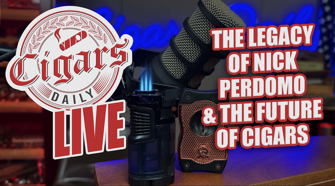 Cigars Daily LIVE 383 (The Legacy of Nick Perdomo & The Future of Cigars)