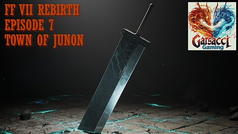 FF VII EPISODE 7 | TOWN OF JUNON
