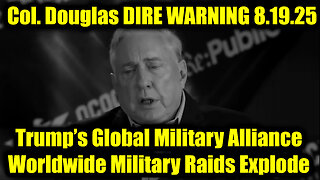 Worldwide Military Raids Explode. 8-18-25-AT-9PM-CST-10T-EST #TRUTH