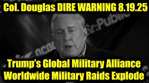 Worldwide Military Raids Explode. 8-18-25-AT-9PM-CST-10T-EST #TRUTH