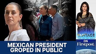 Mexico's President Assaulted on Camera: No World For Women? | Vantage with Palki Sharma