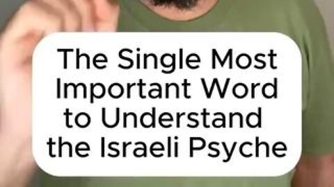 “The single most important word to understand the Israeli psyche”
