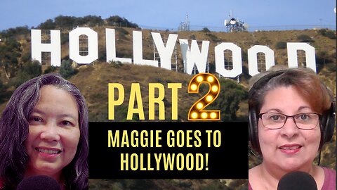 PART 2: Maggie's Visit to LA