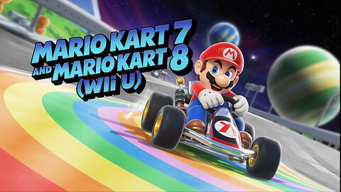 Journey Through the Epic Super Mario Kart Games - Mario Kart 7 and Mario Kart 8 (Wii U)