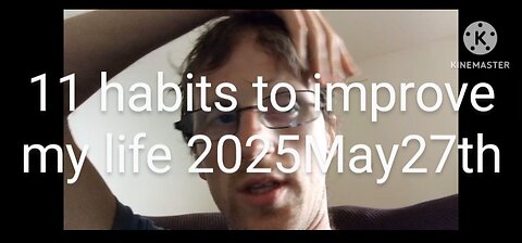 MY FIRST EVER VIDEO JOURNAL! 11 Daily Habits that I want to be doing! 2025May27th