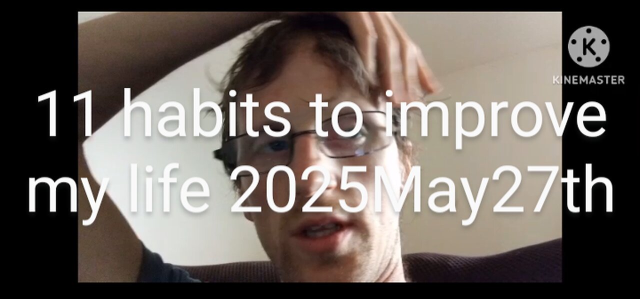 MY FIRST EVER VIDEO JOURNAL! 11 Daily Habits that I want to be doing! 2025May27th
