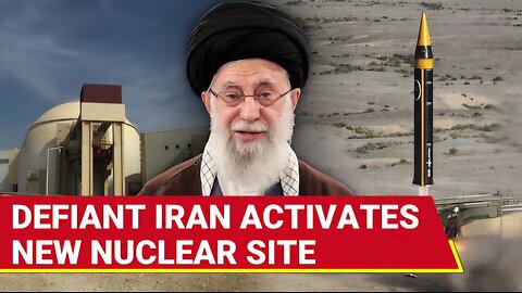 Iran Raises Nuclear Heat: Tehran Activates New Nuke Site In A Big Slap On U.S-Backed West & Israel