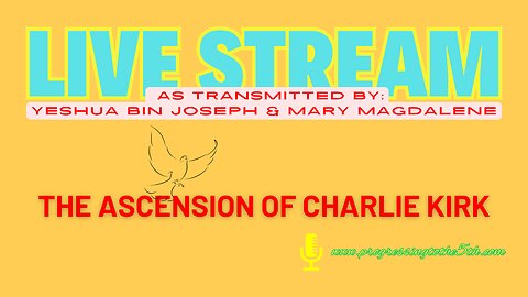 LIVE with Ascended Masters Yeshua bin Joseph & Mary Magdalene | Remembering Charlie Kirk