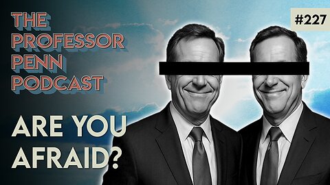 Are You Afraid? | FAITH & WELLBEING w/ Professor Penn | EP227